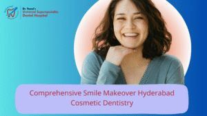 Smile Makeover Hyderabad